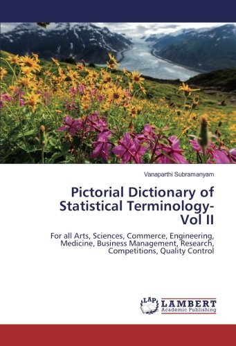Pictorial Dictionary of Statistical Terminology- Vol II: For all Arts, Sciences, Commerce, Engineering, Medicine, Business Management, Research, Competitions, Quality Control