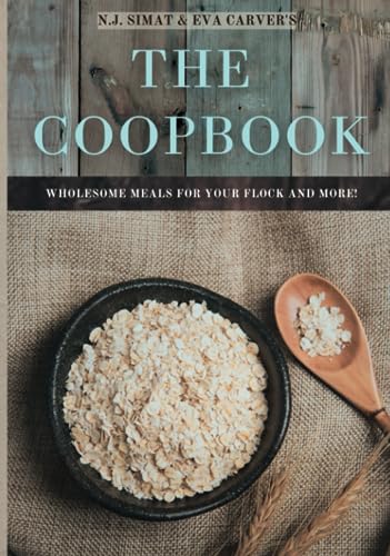 The Coopbook: Wholesome Meals for Your Flock, and More! (Sanity Ranch Media)