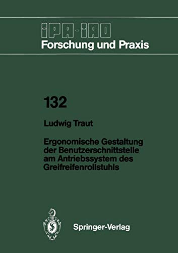 Ergonomische Gestaltung der Benutzerschnittstelle am Antriebssystem des Greifreifenrollstuhls (IPA-IAO - Forschung und Praxis, 132, Band 132)
