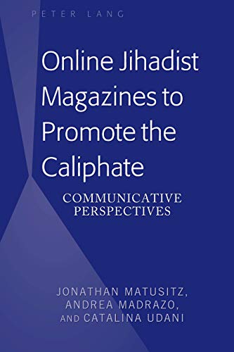 Jonathan Matusitz Online Jihadist Magazines To Promote The Caliphate, Communicative Perspectives