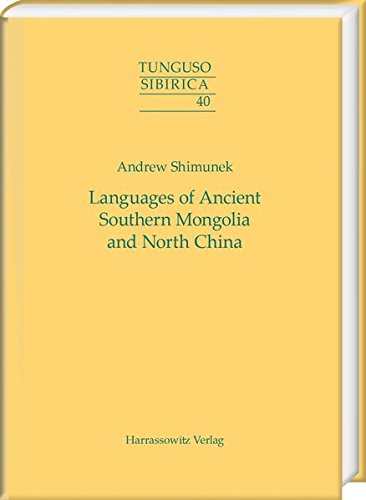 Languages of Ancient Southern Mongolia and North China: A Historical-Comparative Study of the Serbi or Xianbei Branch of the Serbi-Mongolic Language ... and Old Tibetan Phonology (Tunguso-Sibirica)