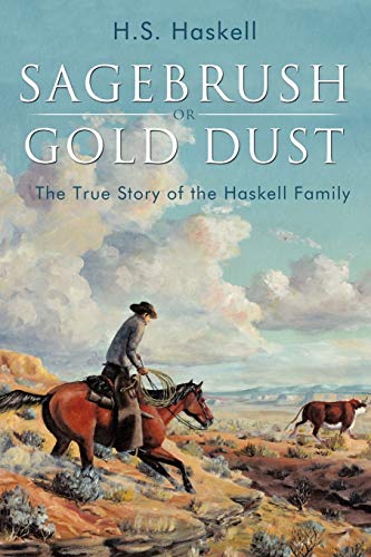 Sagebrush or Gold Dust: The True Story of the Haskell Family