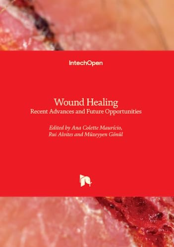 Wound Healing - Recent Advances and Future Opportunities
