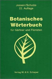 Botanisches Wörterbuch: Für Gärtner und Floristen