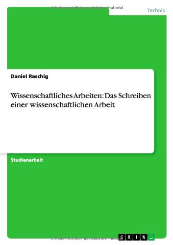 Wissenschaftliches Arbeiten: Das Schreiben einer wissenschaftlichen Arbeit