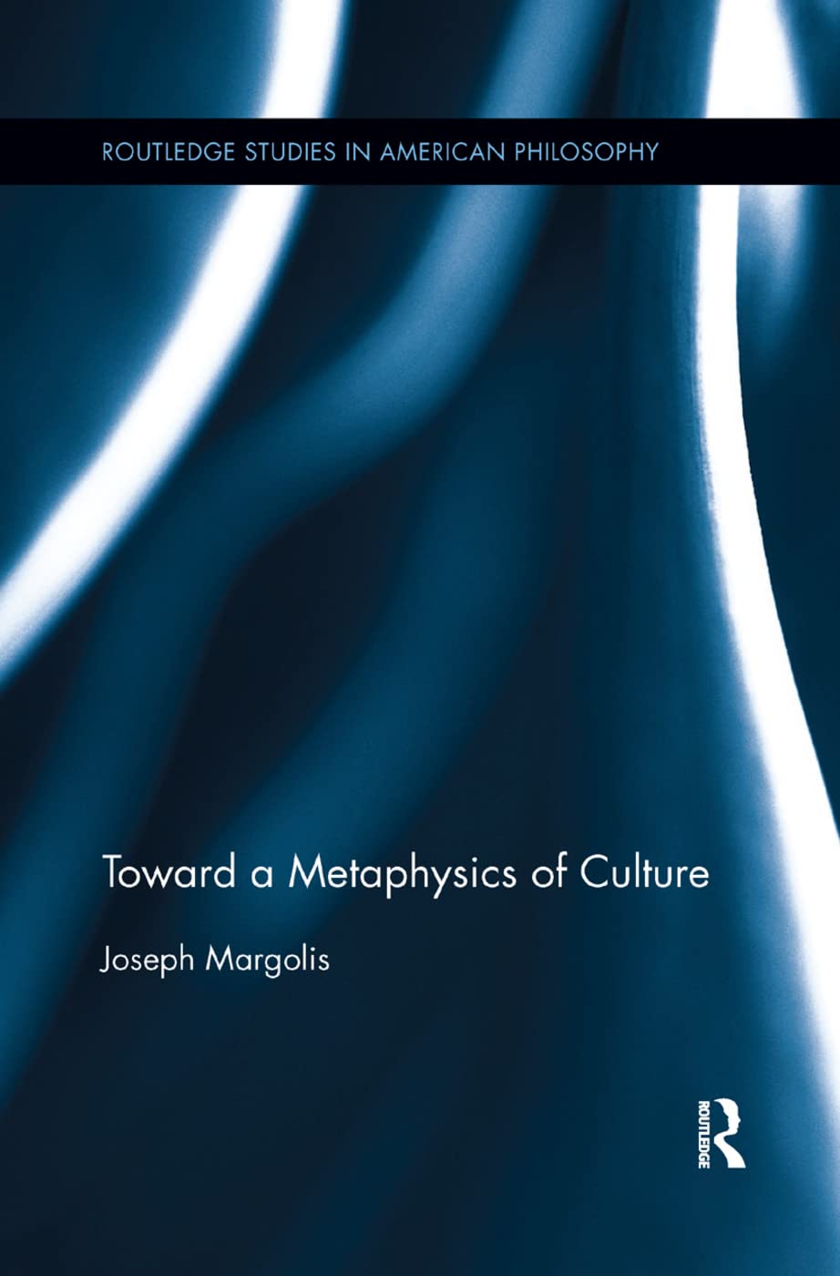 unbekannt Toward A Metaphysics Of Culture (Routledge Studies In American Philosophy, Band 4)