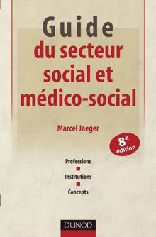 Guide du secteur social et médico-social : professions, institutions, concepts