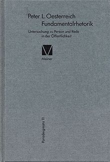 Fundamentalrhetorik: Untersuchung zu Person und Rede in der Öffentlichkeit (Paradeigmata)