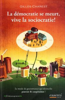 La dèmocrate se meurt, vive la sociocratie! (Ecomanagement)