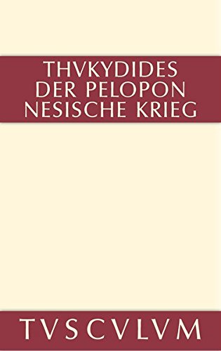 1-8: Geschichte des Peloponnesischen Krieges: Teil 1: Buch I-IV. Teil 2: Buch V-VIII. Griechisch-deutsch (Sammlung Tusculum)