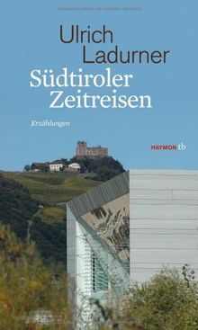 Südtiroler Zeitreisen. Erzählungen