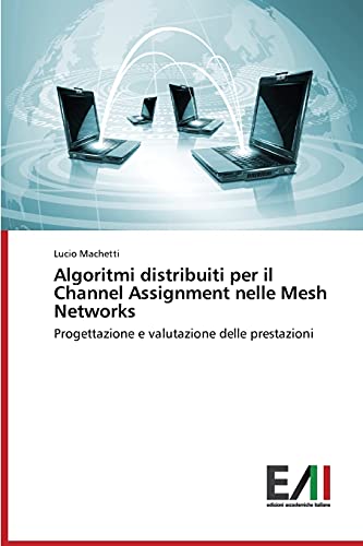 Algoritmi distribuiti per il Channel Assignment nelle Mesh Networks: Progettazione e valutazione delle prestazioni
