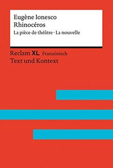 Rhinocéros. La pièce de théâtre · La nouvelle: Avec un dossier sur l’auteur, sa perception de la pièce et sur la psychologie des foules. ... B2 (GER) (Reclam Fremdsprachentexte XL)