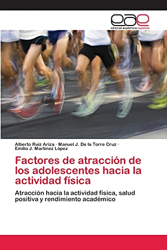 Factores de atracción de los adolescentes hacia la actividad física: Atracción hacia la actividad física, salud positiva y rendimiento académico