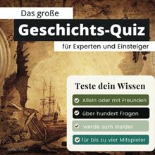 Das große Geschichts-Quiz für Experten und Einsteiger: Teste dein Wissen. Die besten Fragen über historische Ereignisse. Das perfekte Geschenk zum Geburtstag und zu Weihnachten