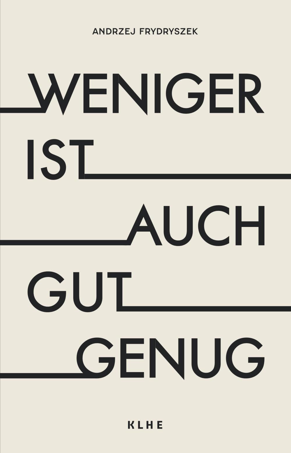 Weniger ist auch gut genug