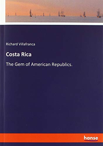 Costa Rica: The Gem of American Republics.