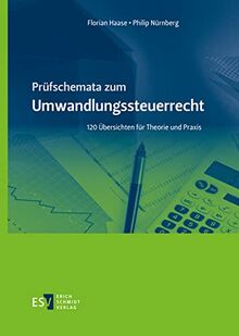 Prüfschemata zum Umwandlungssteuerrecht: 120 Übersichten für Theorie und Praxis