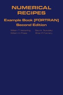 Numerical Recipes in Fortran Example Book: The Art Of Scientific Computing