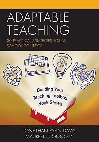 Adaptable Teaching: 30 Practical Strategies for All School Contexts (Building Your Teaching Toolbox)