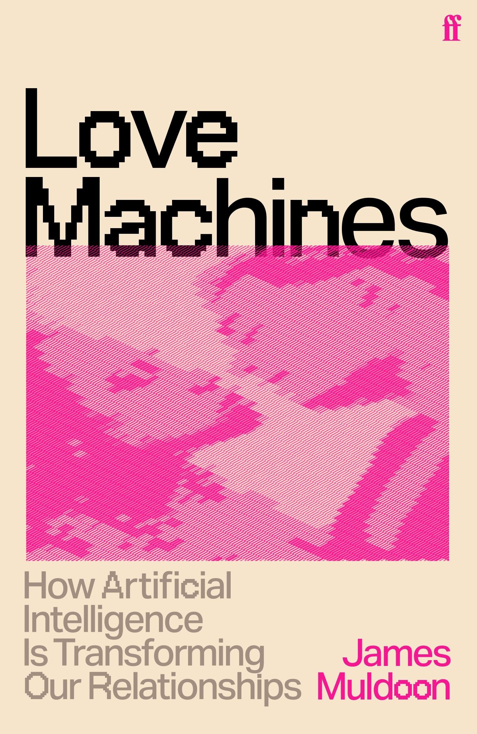 James Muldoon Love Machines, How Artificial Intelligence Is Transforming Our Relationships