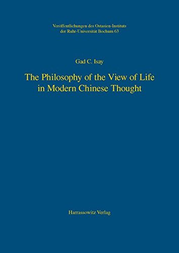 The Philosophy of the View of Life in Modern Chinese Thought (Veröffentlichungen des Ostasien-Instituts der Ruhr-Universität, Bochum)