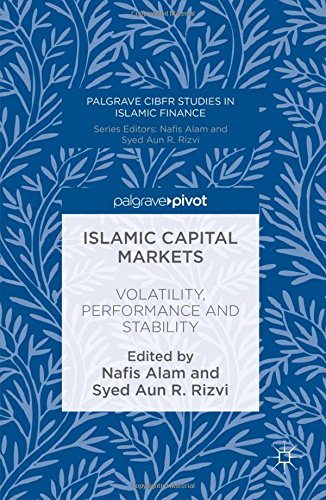 Islamic Capital Markets: Volatility, Performance and Stability (Palgrave CIBFR Studies in Islamic Finance)