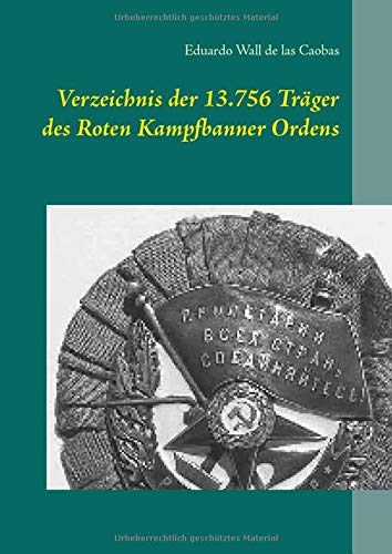 Verzeichnis der 13.756 Träger des Roten Kampfbanner Ordens (Schriftenreihe für angewandte Sozialgeschichte StudIaS - Allgemeine Serie mit deutsch- und fremdsprachigen Titeln)