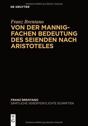 Franz Brentano: Sämtliche veröffentlichte Schriften. Schriften zu Aristoteles: Von der mannigfachen Bedeutung des Seienden nach Aristoteles