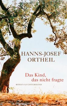 Das Kind, das nicht fragte: Roman