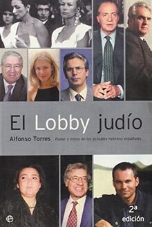 El Lobby judío : poder y mitos de los actuales hebreos españoles (Actualidad, Band 10)