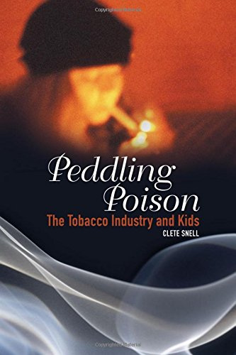 Peddling Poison: The Tobacco Industry and Kids (Criminal Justice, Delinquency, and Corrections)