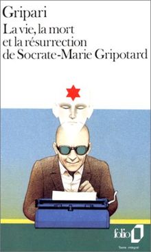 La Vie, la mort et la résurrection de Socrate Marie Gripotard