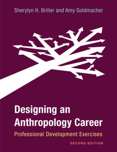 Designing an Anthropology Career: Professional Development Exercises: Professional Development Exercises, Second Edition