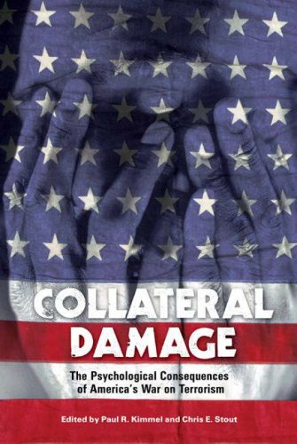 Kimmel, Paul R. Collateral Damage, The Psychological Consequences Of America's War On Terrorism (Contemporary Psychology)