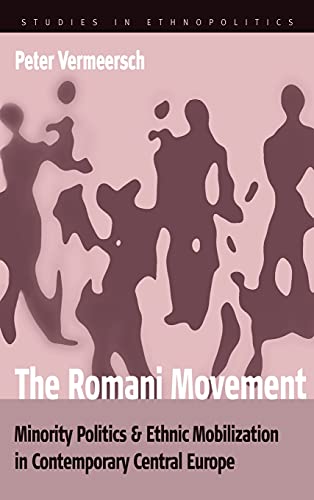 Romani Movement: Minority Politics and Ethnic Mobilization in Contemporary Central Europe (Ethnopolitics)