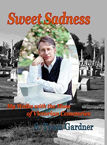 Sweet Sadness: My Walks with the Muse of Victorian Cemeteries