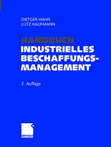Handbuch Industrielles Beschaffungsmanagement: Internationale Konzepte _ Innovative Instrumente _ Aktuelle Praxisbeispiele