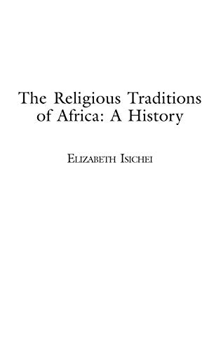 The Religious Traditions of Africa: A History