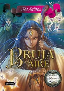Princesas del Reino de la Fantasía 12. Bruja del aire (Tea Stilton)
