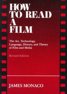 How to Read a Film: The Art, Technology, Language, History, and Theory of Film and Media