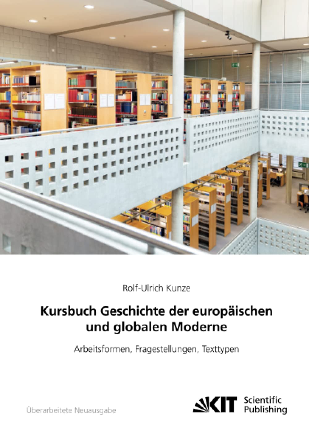 Kursbuch Geschichte der europäischen und globalen Moderne: Arbeitsformen, Fragestellungen, Texttypen