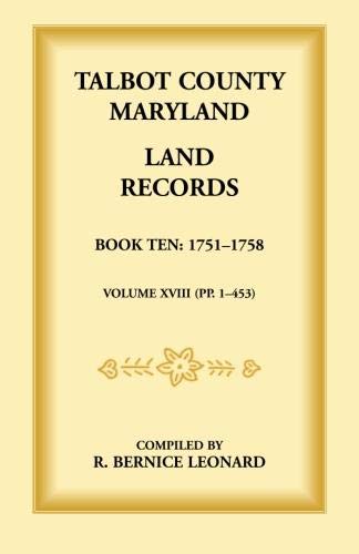Talbot County, Maryland Land Records: Book 10, 1751-1758