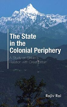 The State in the Colonial Periphery: A Study on Sikkim's Relation with Great Britain