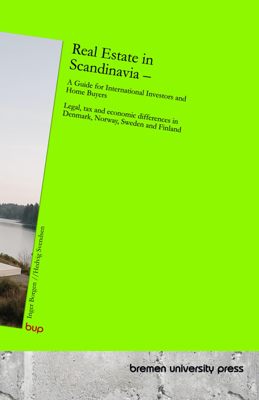 Real Estate in Scandinavia – A Guide for International Investors and Home Buyers: Legal, tax and economic differences in Denmark, Norway, Sweden and Finland