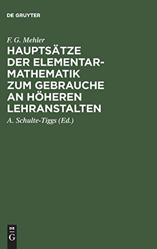 Hauptsätze der Elementar-Mathematik zum Gebrauche an höheren Lehranstalten: Ausgabe A.