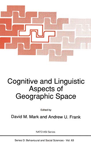 Cognitive and Linguistic Aspects of Geographic Space (NATO Science Series D:, 63, Band 63)