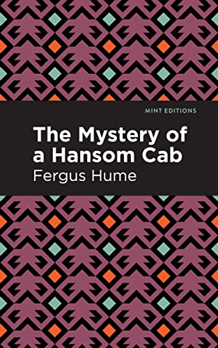 The Mystery of a Hansom Cab: A Story of One Forgotten (Mint Editions―Crime, Thrillers and Detective Work)