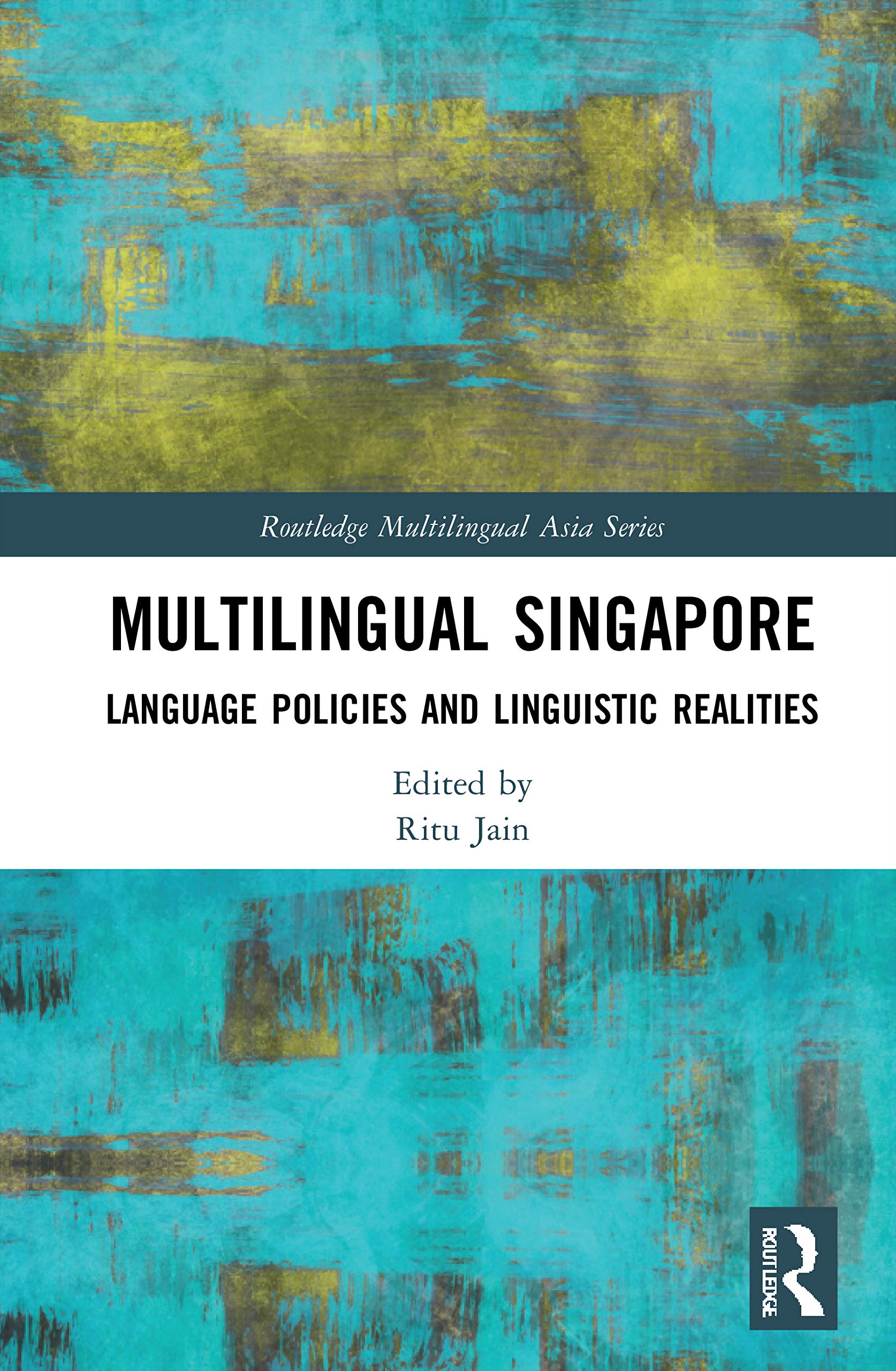 Multilingual Singapore: Language Policies and Linguistic Realities (Routledge Multilingual Asia)