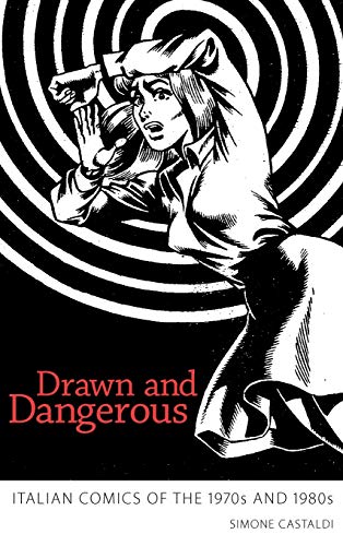 Drawn and Dangerous: Italian Comics of the 1970s and 1980s
